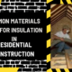 Wrapping Comfort: Common Materials Used for Insulation in Residential Construction