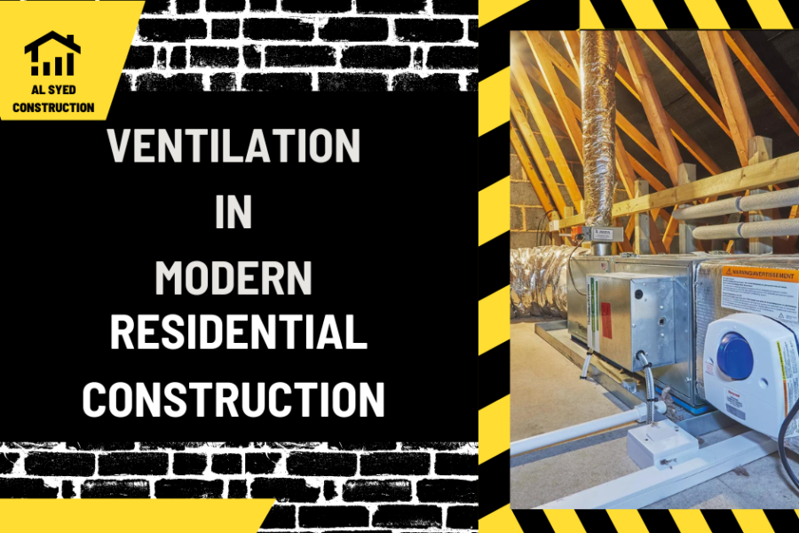 Breathing Easy: Ventilation in Modern Residential Construction