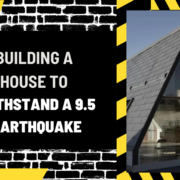 Building a House to Withstand a 9.5 Earthquake