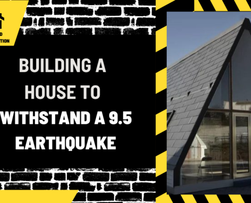 Building a House to Withstand a 9.5 Earthquake