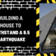 Building a House to Withstand a 9.5 Earthquake