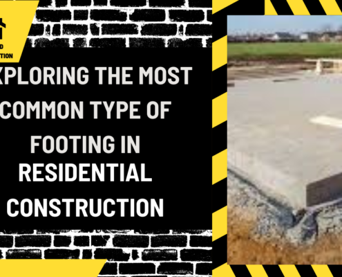 Foundations of Stability: Exploring the Most Common Type of Footing in Residential Construction