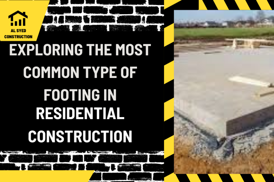 Foundations of Stability: Exploring the Most Common Type of Footing in Residential Construction