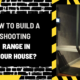 How to Build a Shooting Range in Your House