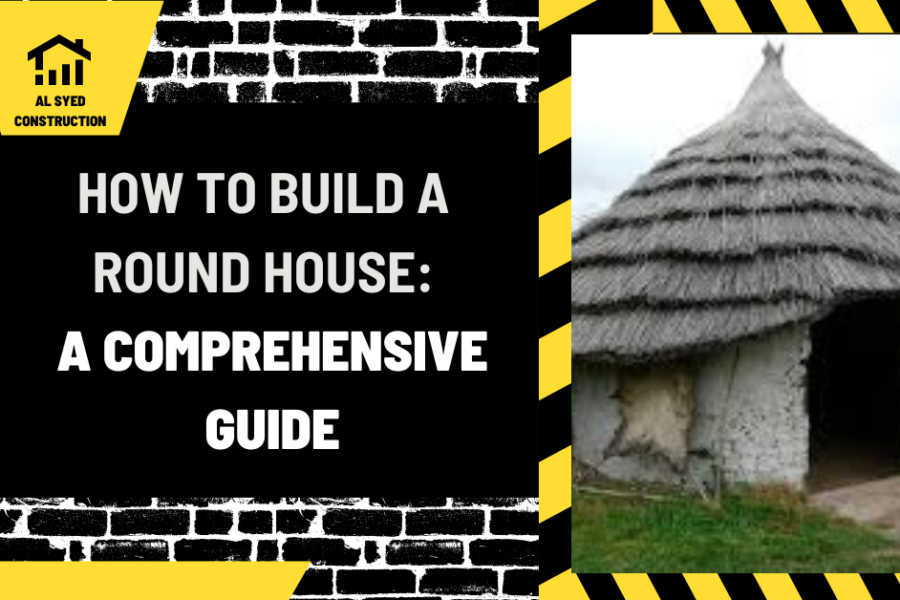 How to Build a Round House: A Comprehensive Guide