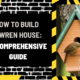 How to Build a Wren House: A Comprehensive Guide