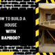 How to Build a House with Bamboo