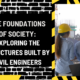 The Foundations of Society: Exploring the Structures Built by Civil Engineers