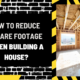How to Reduce Square Footage When Building a House