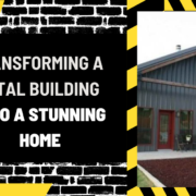 Transforming a Metal Building into a Stunning Home