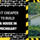 Is It Cheaper to Build a House in Michigan