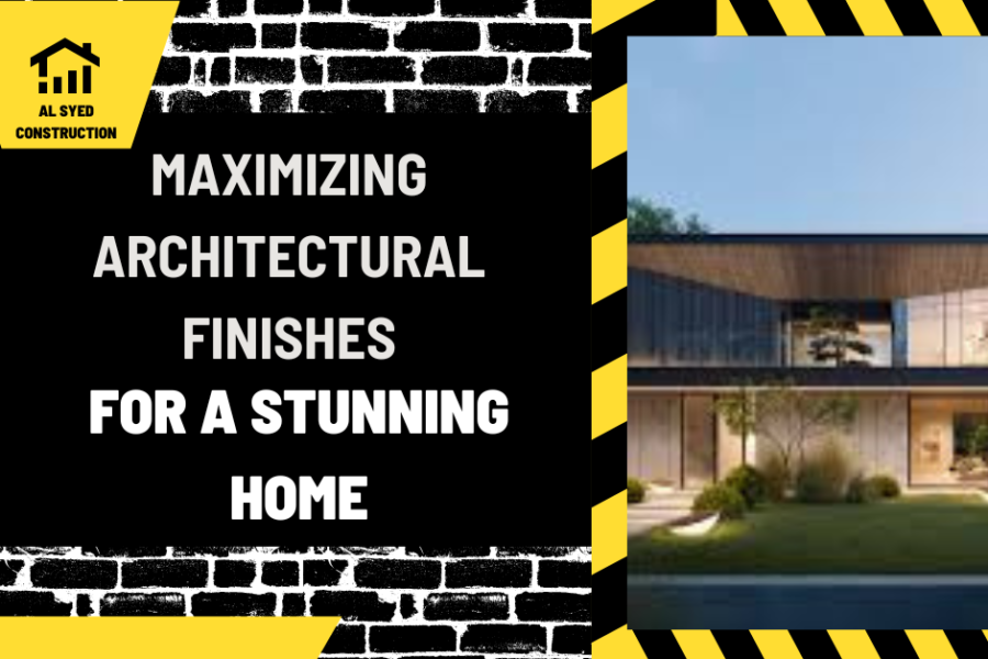 Maximizing Architectural Finishes for a Stunning Home