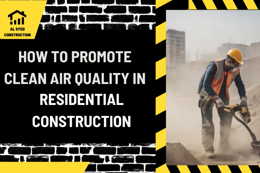 How to Promote Clean Air Quality in Residential Construction