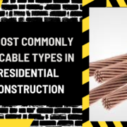 Al Syed construcTIOn (66) The Most Commonly Used Cable Types in Residential Construction