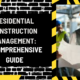 Residential Construction Management: A Comprehensive Guide