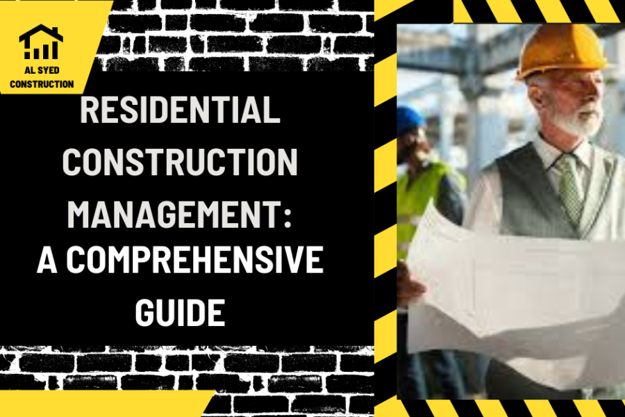 Residential Construction Management: A Comprehensive Guide