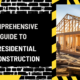 Comprehensive Guide to Residential Construction