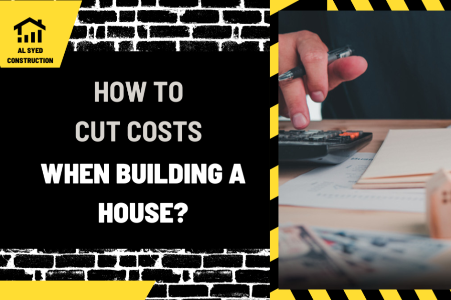 How to Cut Costs When Building a House