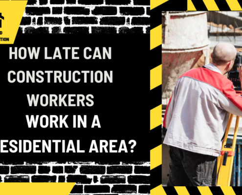 How Late Can Construction Workers Work in a Residential Area