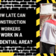 How Late Can Construction Workers Work in a Residential Area