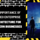 The Importance of Cameo Enterprise Architecture for Modern Businesses