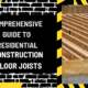 Comprehensive Guide to Residential Construction Floor Joists