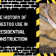 The History of Asbestos Use in Residential Construction