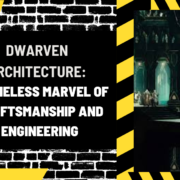 Dwarven Architecture: A Timeless Marvel of Craftsmanship and Engineering