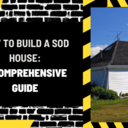How to Build a Sod House: A Comprehensive Guide