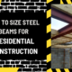 How to Size Steel Beams for Residential Construction