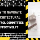 How to Navigate Architectural Control Committees Effectively