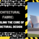 Architectural Fabric: Unveiling the Core of Structural Design