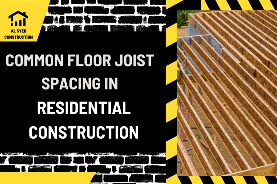 Common Floor Joist Spacing in Residential Construction: A Comprehensive Guide