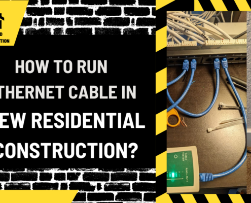 How to Run Ethernet Cable in New Residential Construction