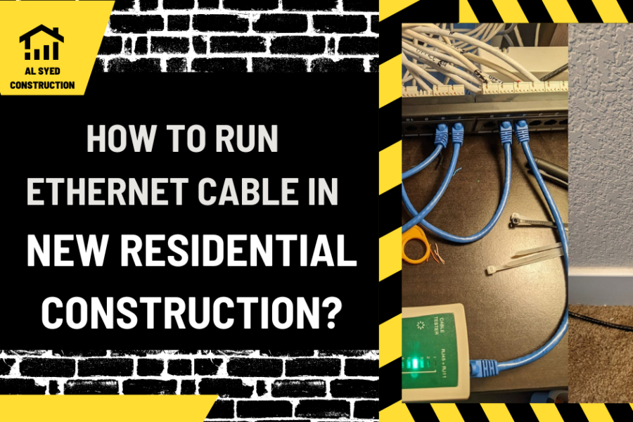 How to Run Ethernet Cable in New Residential Construction