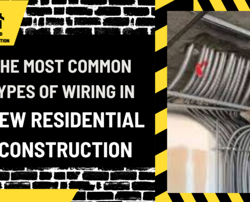 The Most Common Types of Wiring in New Residential Construction