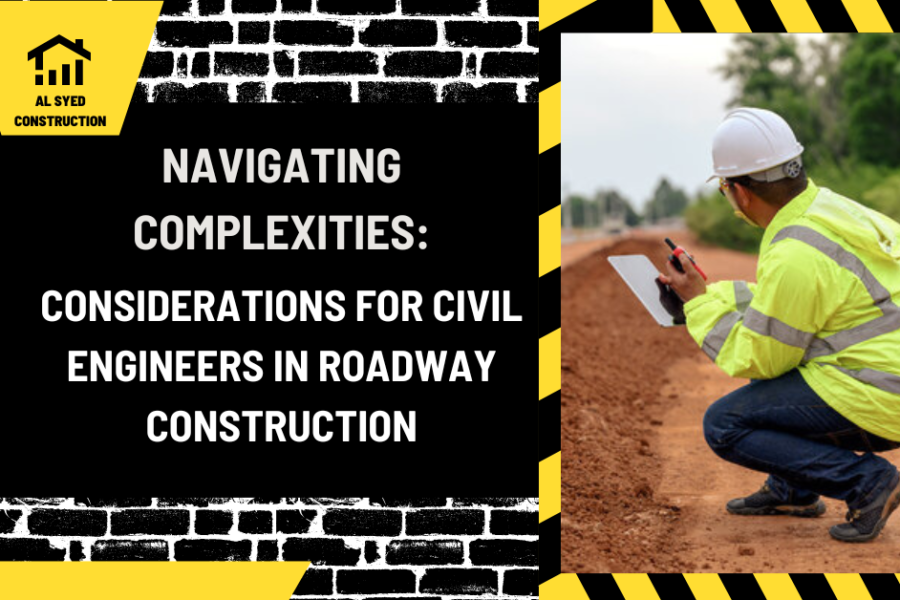 Navigating Complexities: Considerations for Civil Engineers in Roadway Construction