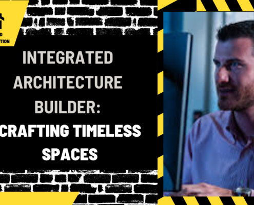 Integrated Architecture Builder: Crafting Timeless Spaces