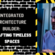 Integrated Architecture Builder: Crafting Timeless Spaces