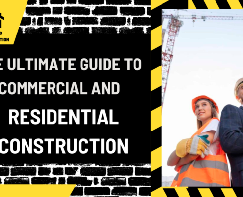 The Ultimate Guide to Commercial and Residential Construction