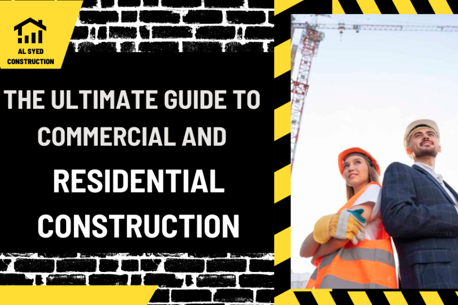 The Ultimate Guide to Commercial and Residential Construction