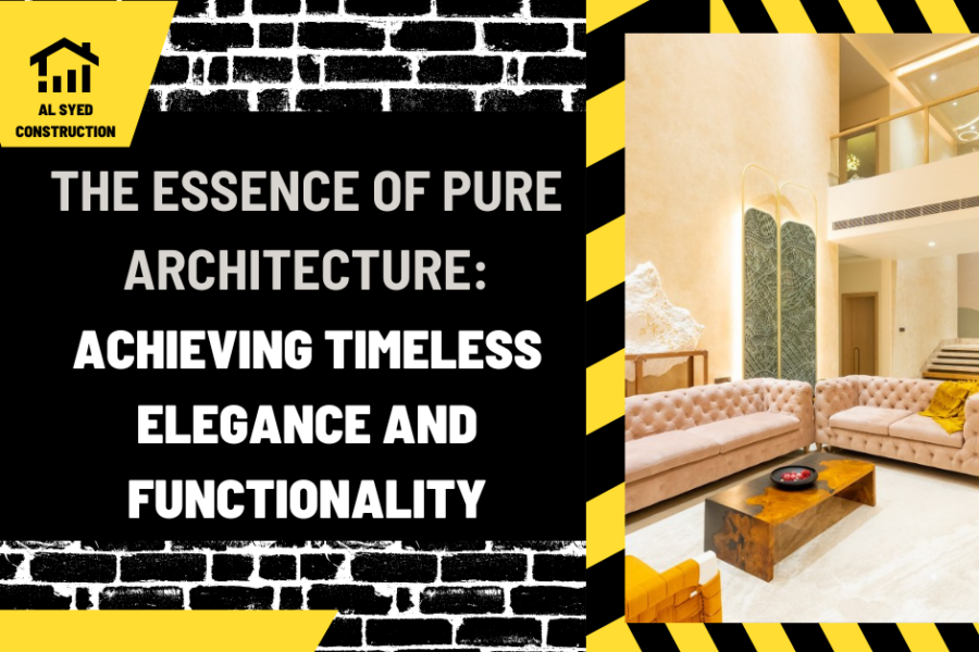 The Essence of Pure Architecture: Achieving Timeless Elegance and Functionality