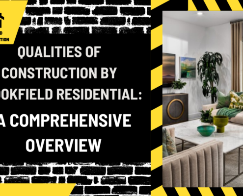 Qualities of Construction by Brookfield Residential: A Comprehensive Overview