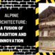 Alpine Architecture: A Fusion of Tradition and Innovation