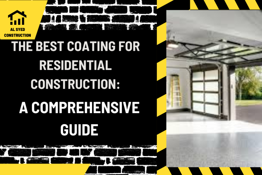 The Best Coating for Residential Construction: A Comprehensive Guide