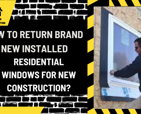 How to Return Brand New Installed Residential Windows for New Construction