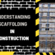 Understanding Scaffolding in Construction: