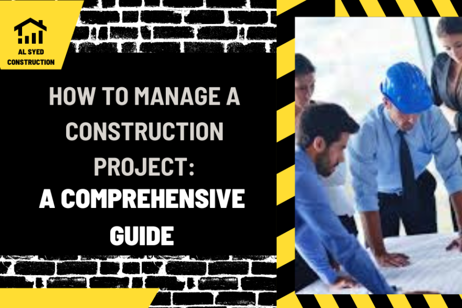 How to manage a construction project: A Comprehensive Guide