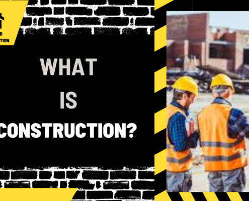 What is Construction: A Comprehensive Overview