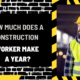 How Much Does A Construction Worker Make A Year